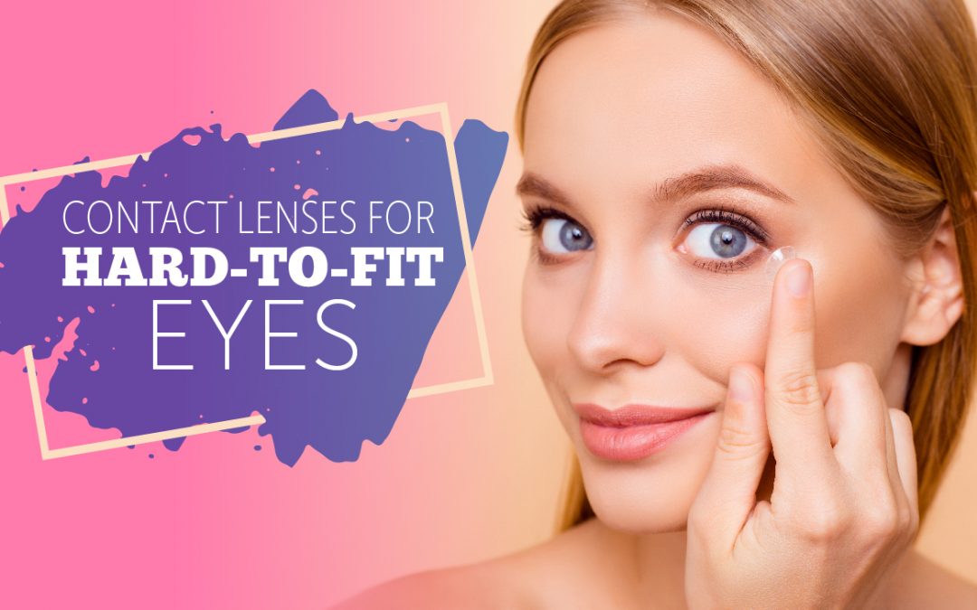 Contact Lenses for Hard-to-Fit Eyes